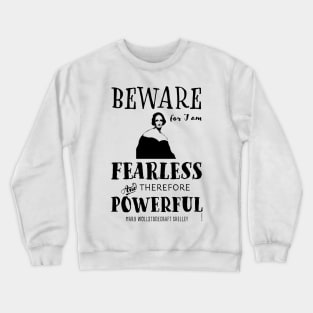 Mary Shelley quote Fearless and Powerful Crewneck Sweatshirt